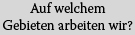 Auf welchen Gebieten arbeiten wir?
