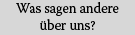 Was sagen andere �ber uns?